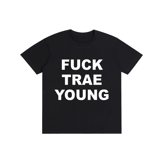 "FUCK TRAE YOUNG" TEE