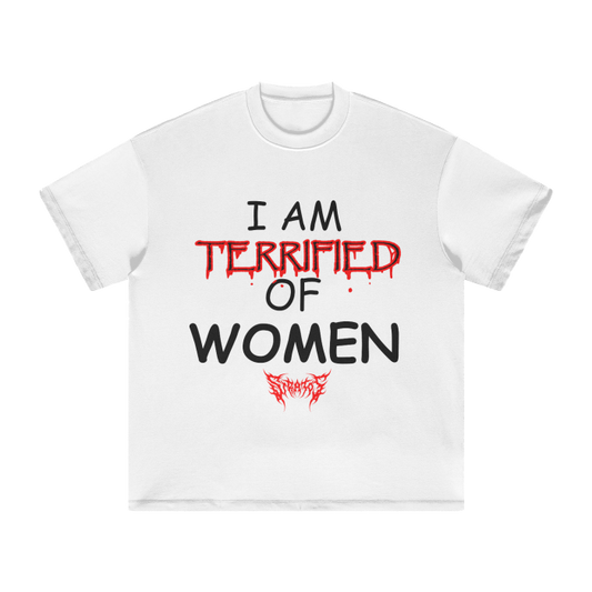I AM TERRIFIED OF WOMEN OVERSIZED TEE