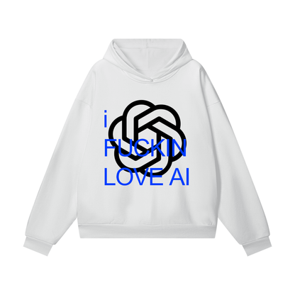 I FUCKIN LOVE AI OVERSIZED HOODIE