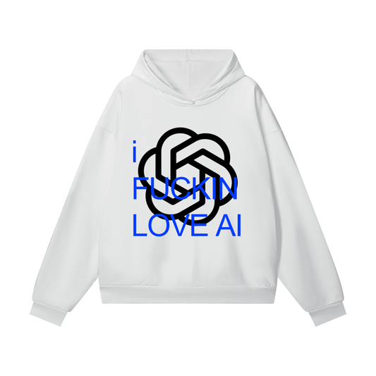 I FUCKIN LOVE AI OVERSIZED HOODIE